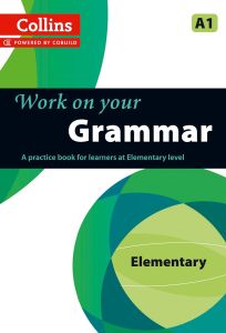COLLINS WORK ON YOUR GRAMMAR – ELEMENTARY (A1)