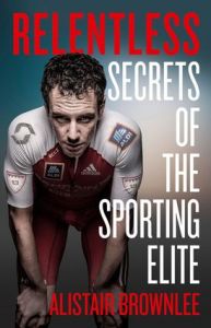 RELENTLESS: SECRETS OF THE SPORTING ELITE