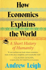 HOW ECONOMICS EXPLAINS THE WORLD: A SHORT HISTORY OF HUMANITY