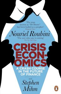CRISIS ECONOMICS: A CRASH COURSE IN THE FUTURE OF FINANCE
