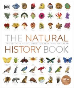 NATURAL HISTORY BOOK, THE: THE ULTIMATE VISUAL GUIDE TO EVERYTHING ON EARTH 