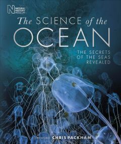 SCIENCE OF THE OCEAN, THE: THE SECRETS OF THE SEAS REVEALED