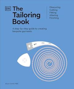 TAILORING BOOK, THE: MEASURING. CUTTING. FITTING. ALTERING. FINISHING