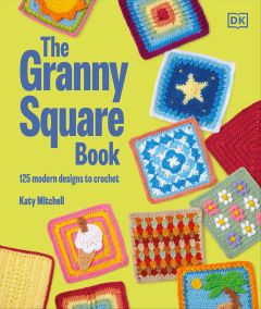 GRANNY SQUARE BOOK, THE: 125 MODERN DESIGNS TO CROCHET