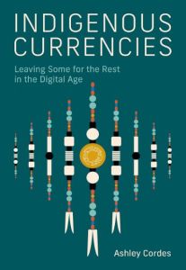 INDIGENOUS CURRENCIES: LEAVING SOME FOR THE REST IN THE DIGITAL AGE
