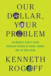 OUR DOLLAR, YOUR PROBLEM