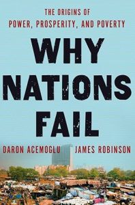 WHY NATIONS FAIL: THE ORIGINS OF POWER, PROSPERITY, AND POVERTY