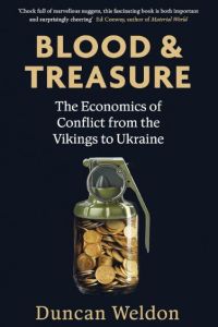 BLOOD AND TREASURE: THE ECONOMICS OF CONFLICT FROM THE VIKINGS TO UKRAINE