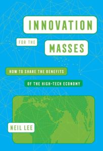 INNOVATION FOR THE MASSES: HOW TO SHARE THE BENEFITS OF THE HIGH-TECH ECONOMY