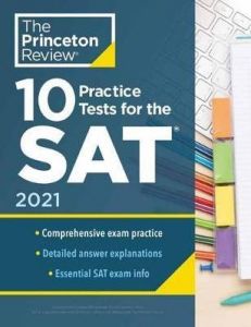 PRINCETON REVIEW, THE: 10 PRACTICE TESTS FOR THE SAT, 2021 EDITION 