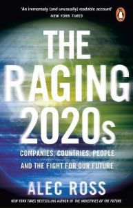RAGING 2020S, THE: COMPANIES, COUNTRIES, PEOPLE AND THE FIGHT FOR OUR FUTURE