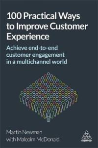 100 PRACTICAL WAYS TO IMPROVE CUSTOMER EXPERIENCE: ACHIEVE END-TO-END CUSTOMER 
