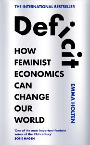 DEFICIT: HOW FEMINIST ECONOMICS CAN CHANGE OUR WORLD