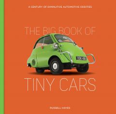 BIG BOOK OF TINY CARS, THE: A CENTURY OF DIMINUTIVE AUTOMOTIVE ODDITIES 