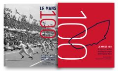 LE MANS 100: A CENTURY AT THE WORLD'S GREATEST ENDURANCE RACE