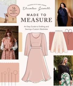 MADE TO MEASURE: AN EASY GUIDE TO DRAFTING AND SEWING A CUSTOM WARDROBE - 16 PAT (