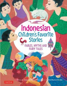 INDONESIAN CHILDREN'S FAVORITE STORIES: FABLES, MYTHS, LEGENDS AND FAIRY TALES
