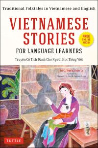 VIETNAMESE STORIES FOR LANGUAGE LEARNERS: TRADITIONAL FOLKTALES IN VIETNAMESE AN