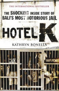 HOTEL K: THE SHOCKING INSIDE STORY OF BALI'S MOST NOTORIOUS JAIL