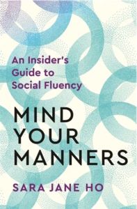 MIND YOUR MANNERS: AN INSIDER'S GUIDE TO SOCIAL FLUENCY