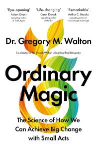 ORDINARY MAGIC: THE SCIENCE OF HOW WE CAN ACHIEVE BIG CHANGE WITH SMALL ACTS 