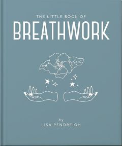 LITTLE BOOK OF BREATHWORK, THE