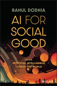 AI FOR SOCIAL GOOD: USING ARTIFICIAL INTELLIGENCE TO SAVE THE WORLD