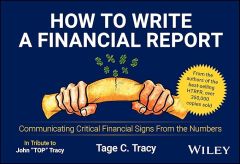 HOW TO WRITE A FINANCIAL REPORT: COMMUNICATING CRITICAL FINANCIAL SIGNS FROM THE