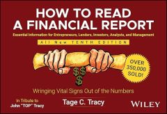 HOW TO READ A FINANCIAL REPORT (10TH ED.): WRINGING VITAL SIGNS OUT OF THE NUMBE