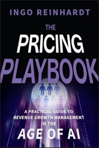 PRICING PLAYBOOK, THE: A PRACTICAL GUIDE TO REVENUE GROWTH MANAGEMENT IN THE AGE