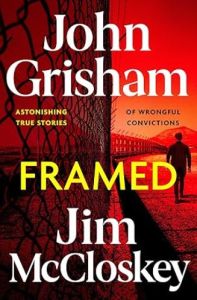 FRAMED: JOHN GRISHAM'S ASTONISHING TRUE CRIME STORIES OF WRONGFUL CONVICTIONS