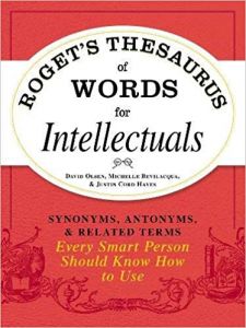ROGET'S THESAURUS OF WORDS FOR INTELLECTUALS: SYNONYMS, ANTONYMS, & RELATED TERM