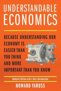 UNDERSTANDABLE ECONOMICS: BECAUSE UNDERSTANDING OUR ECONOMY IS EASIER THAN YOU T