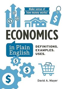 ECONOMICS IN PLAIN ENGLISH: DEFINITIONS. EXAMPLES. USES.