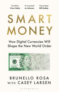 SMART MONEY: HOW DIGITAL CURRENCIES WILL WIN THE NEW COLD WAR - AND WHY THE WEST