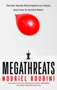 MEGATHREATS: THE TEN TRENDS THAT IMPERIL OUR FUTURE, AND HOW TO SURVIVE THEM