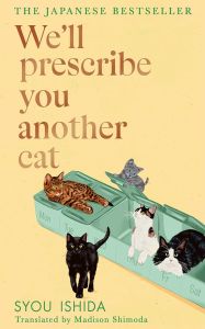 WE'LL PRESCRIBE YOU ANOTHER CAT