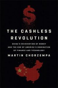 CASHLESS REVOLUTION, THE: CHINA'S REINVENTION OF MONEY AND THE END OF AMERICA'S