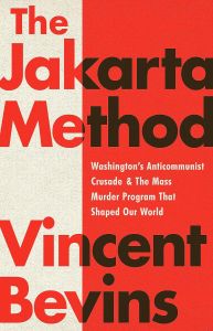 JAKARTA METHOD, THE: WASHINGTON'S ANTICOMMUNIST CRUSADE AND THE MASS MURDER PROG
