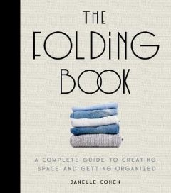 FOLDING BOOK, THE: A COMPLETE GUIDE TO CREATING SPACE AND GETTING ORGANIZED