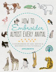 HOW TO EMBROIDER ALMOST EVERY ANIMAL: A SOURCEBOOK OF 400+ MOTIFS + BEGINNER STI 