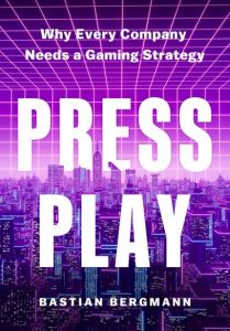 PRESS PLAY: WHY EVERY COMPANY NEEDS A GAMING STRATEGY 