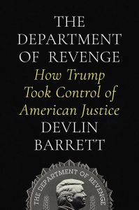 DEPARTMENT OF REVENGE, THE: HOW TRUMP TOOK CONTROL OF AMERICAN JUSTICE