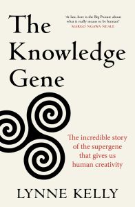 KNOWLEDGE GENE, THE: THE INCREDIBLE STORY OF THE SUPERGENE THAT GIVES US HUMAN C