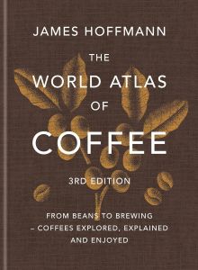 WORLD ATLAS OF COFFEE, THE ( 3RD EDITION)