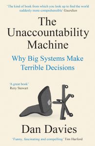 UNACCOUNTABILITY MACHINE, THE: WHY BIG SYSTEMS MAKE TERRIBLE DECISIONS