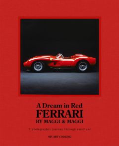 DREAM IN RED FERRARI, A: A PHOTOGRAPHIC JOURNEY THROUGH THE FINEST CARS EVER MAD