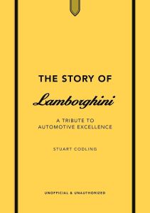 STORY OF LAMBORGHINI, THE: A TRIBUTE TO AUTOMOTIVE EXCELLENCE