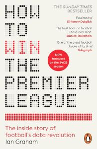 HOW TO WIN THE PREMIER LEAGUE: THE INSIDE STORY OF FOOTBALL'S DATA REVOLUTION