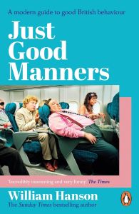 JUST GOOD MANNERS: A MODERN GUIDE TO GOOD BRITISH BEHAVIOUR